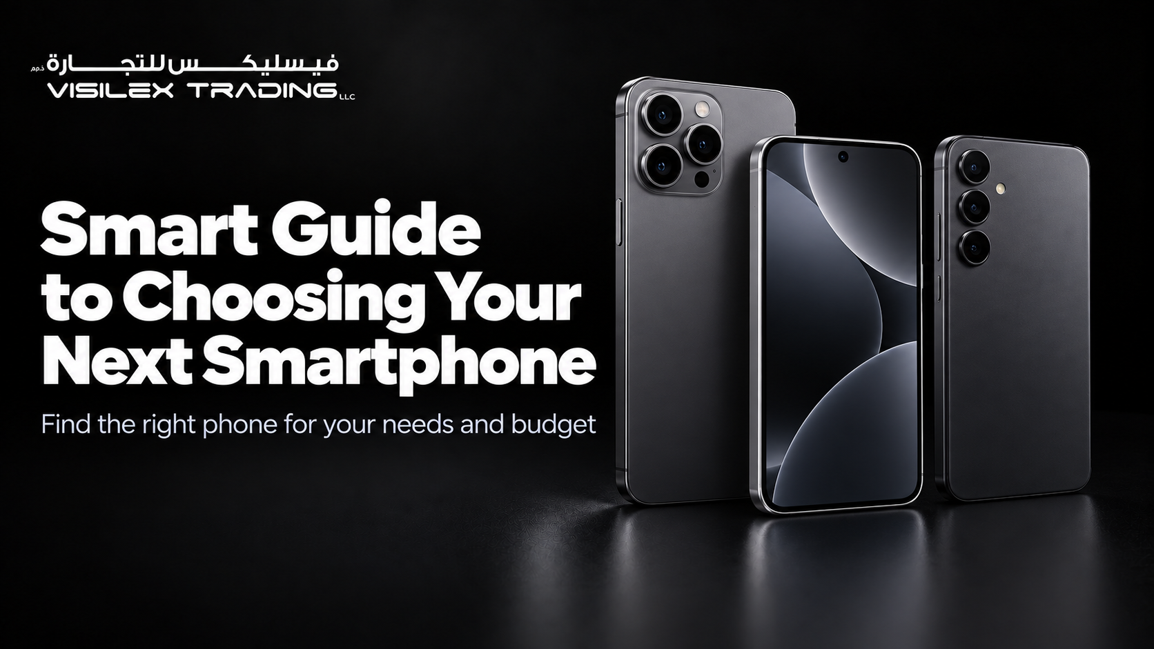 Smart Guide to Choosing Your Next Smartphone - Visilex Trading
